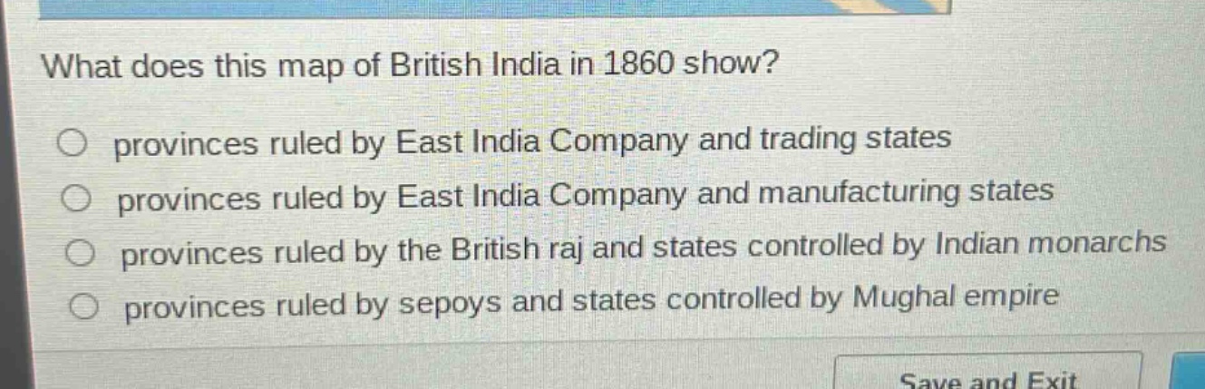 what does this map of british india in 1860 show?\nprovinces ruled by east india company and trading states\nprovinces ruled by east india company and manufacturing states\nprovinces ruled by the british raj and states controlled by indian monarchs\nprovinces ruled by sepoys and states controlled by mughal empire