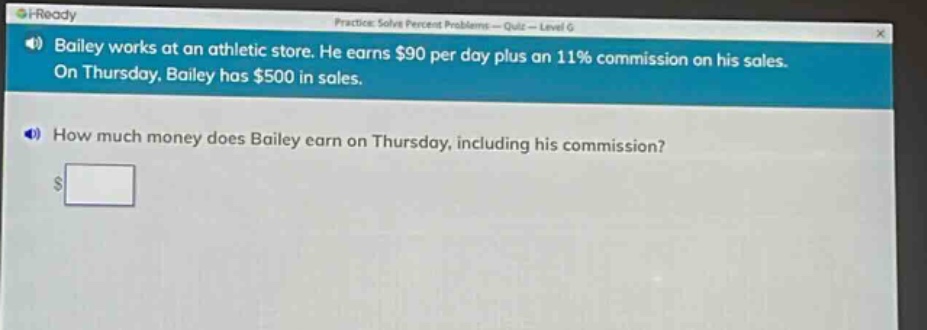 bailey works at an athletic store. he earns $90 per day plus an 11% commission on his sales. on thursday, bailey has $500 in sales. how much money does bailey earn on thursday, including his commission? $