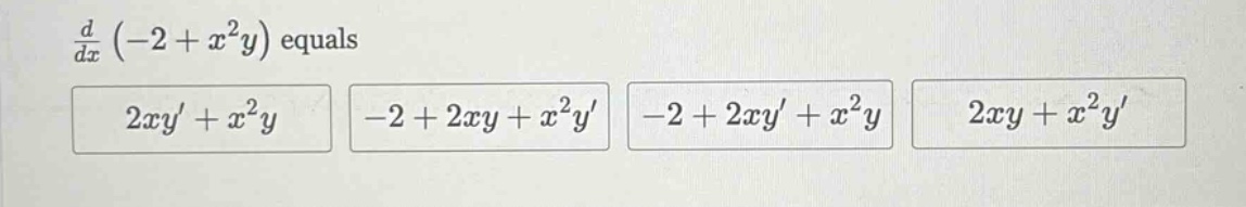 d/dx (-2 + x^2y) equals 2xy + x^2y -2 + 2xy + x^2y -2 + 2xy + x^2y 2xy + x^2y