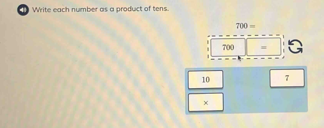 write each number as a product of tens. 700 =