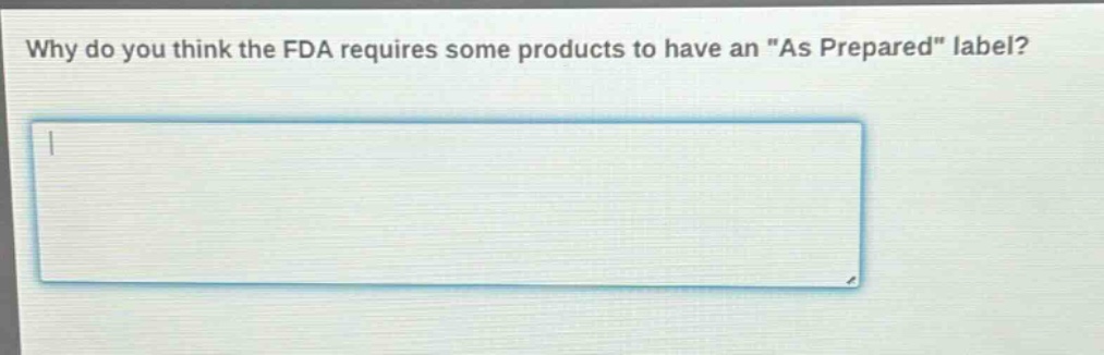 why do you think the fda requires some products to have an \as prepared\ label?