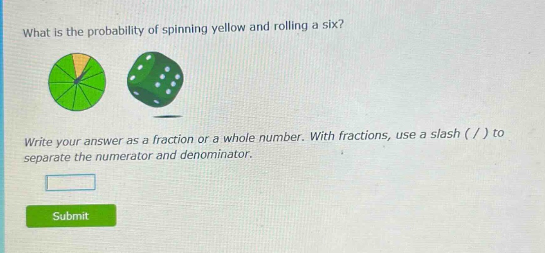 what is the probability of spinning yellow and rolling a six? write your answer as a fraction or a whole number. with fractions, use a slash ( / ) to separate the numerator and denominator.