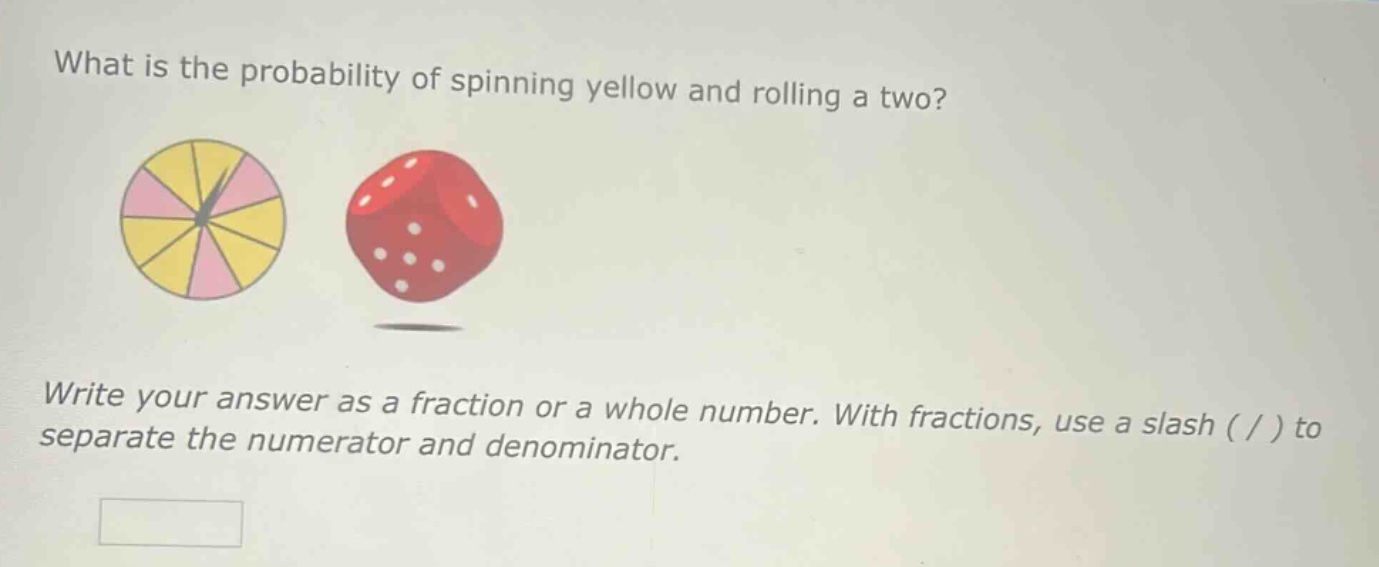 what is the probability of spinning yellow and rolling a two? write your answer as a fraction or a whole number. with fractions, use a slash ( / ) to separate the numerator and denominator.