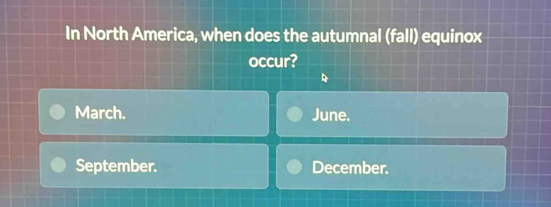 in north america, when does the autumnal (fall) equinox occur? march. june. september. december.