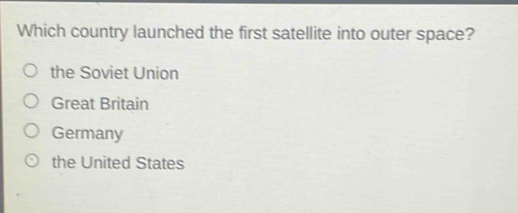 which country launched the first satellite into outer space?\no the soviet union\no great britain\no germany\no the united states