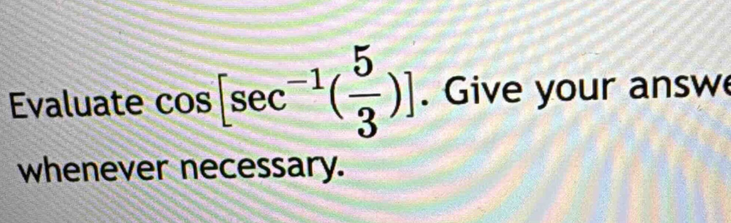 evaluate cossec^(-1)(5/3). give your answer whenever necessary.