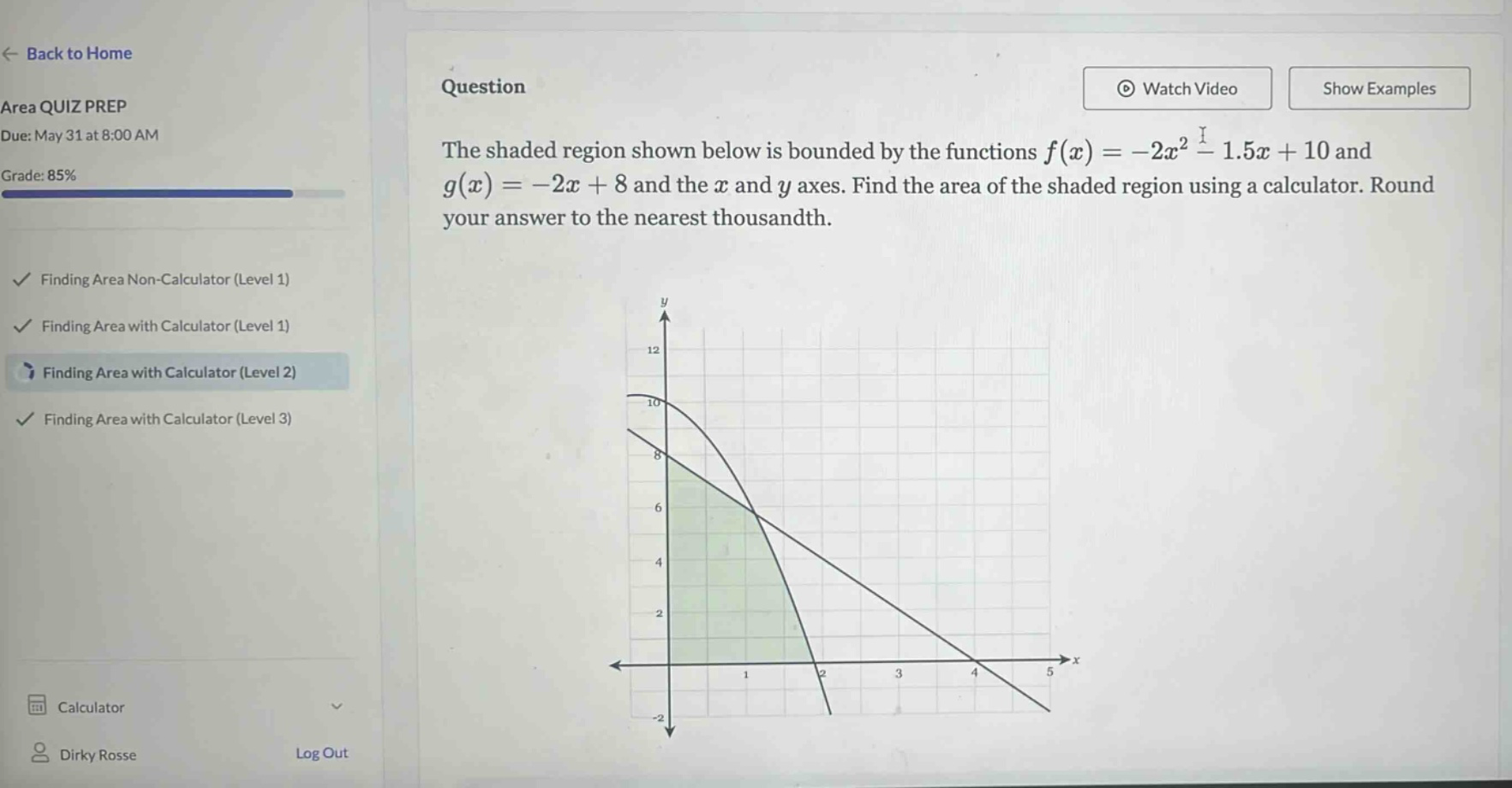 question the shaded region shown below is bounded by the functions f(x)=-2x² - 1.5x + 10 and g(x)=-2x + 8 and the x and y axes. find the area of the shaded region using a calculator. round your answer to the nearest thousandth.