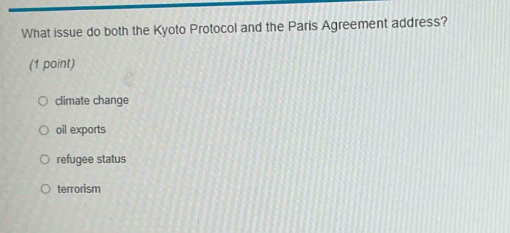 what issue do both the kyoto protocol and the paris agreement address? (1 point) climate change oil exports refugee status terrorism