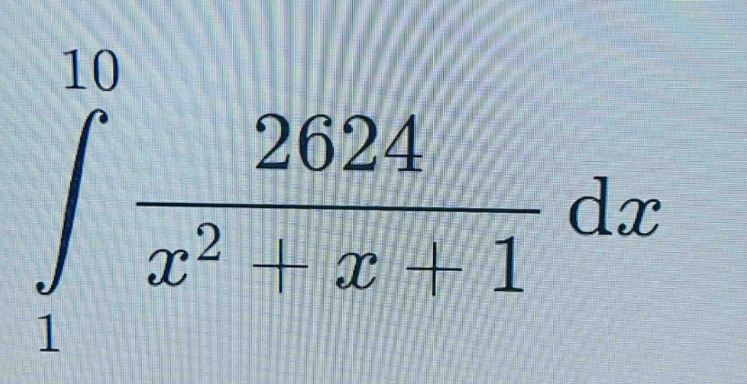 ∫1,10 2624 / (x² + x + 1) dx