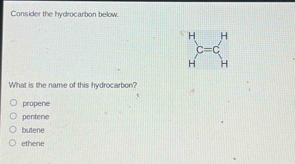 consider the hydrocarbon below. what is the name of this hydrocarbon? propene pentene butene ethene