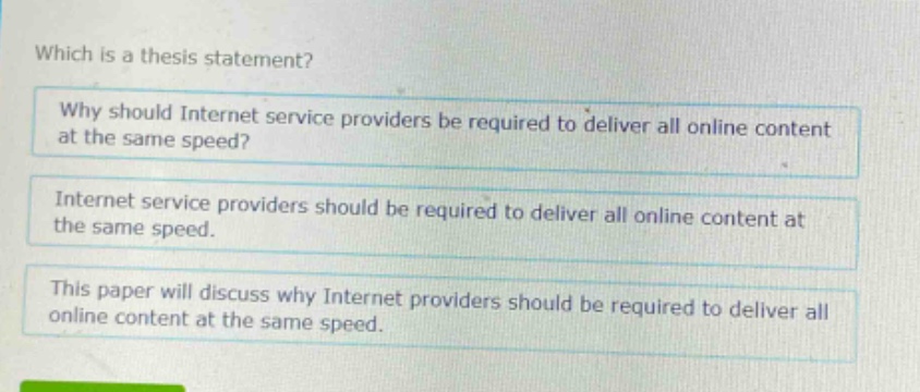 which is a thesis statement? why should internet service providers be required to deliver all online content at the same speed? internet service providers should be required to deliver all online content at the same speed. this paper will discuss why internet providers should be required to deliver all online content at the same speed.