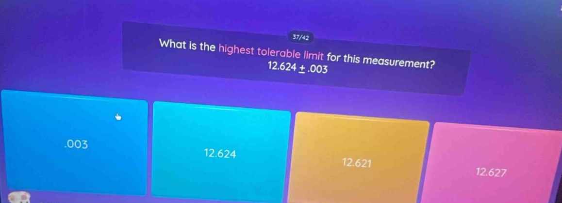 what is the highest tolerable limit for this measurement? 12.624 ±.003.003 12.624 12.621 12.627