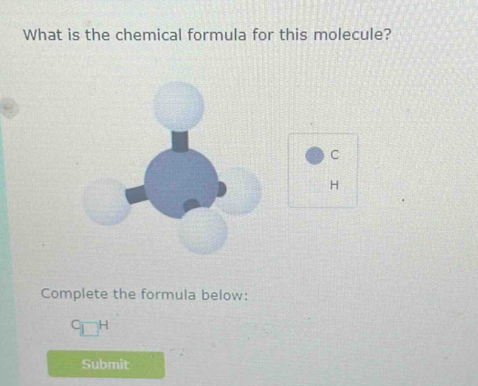 what is the chemical formula for this molecule? complete the formula below: c h submit
