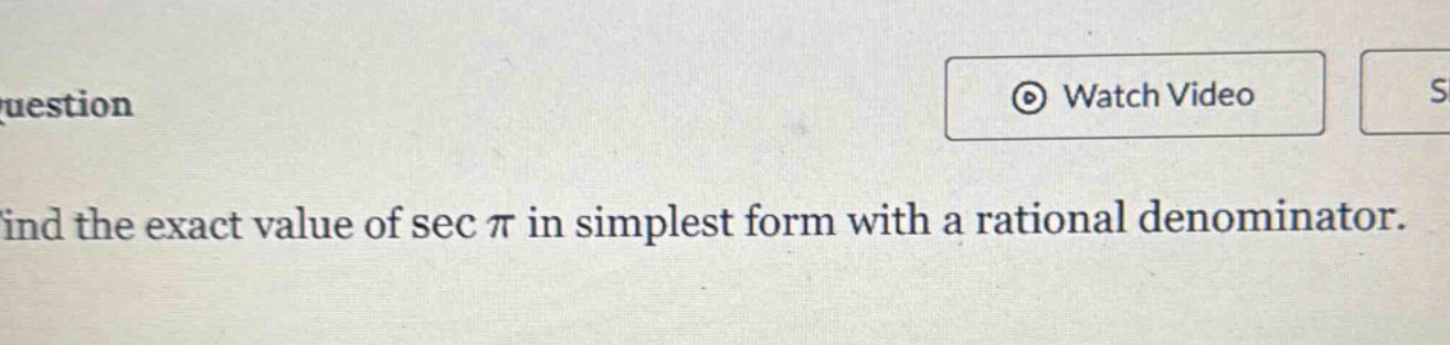find the exact value of sec π in simplest form with a rational denominator.