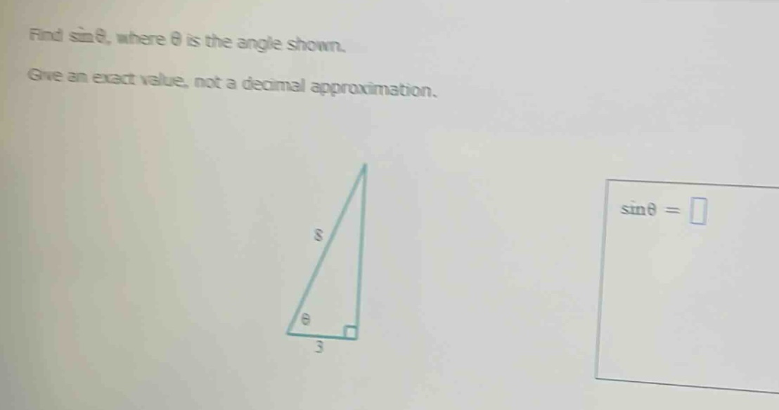 find sinθ, where θ is the angle shown. give an exact value, not a decimal approximation.