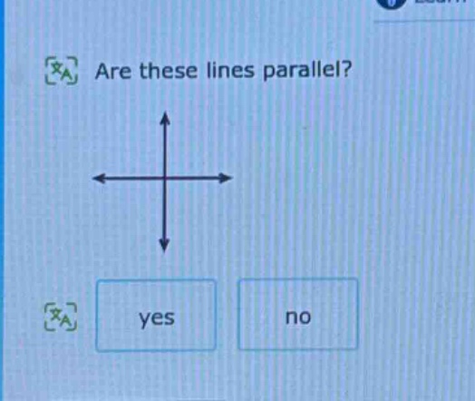 are these lines parallel? yes no
