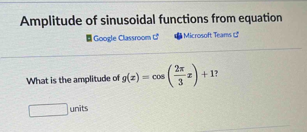 amplitude of sinusoidal functions from equation\nwhat is the amplitude of g(x)=cos((2π/3)x)+1?