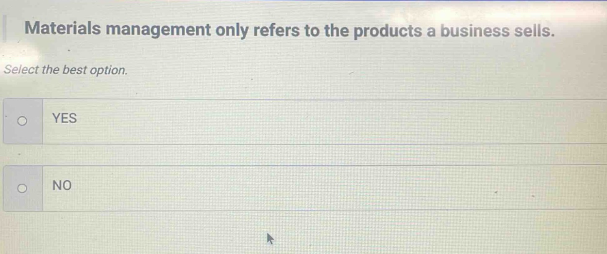 materials management only refers to the products a business sells. select the best option. yes no