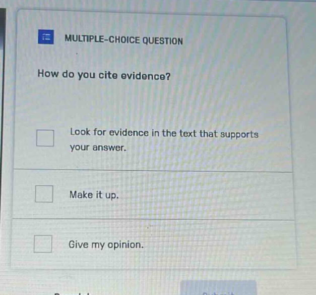 multiple - choice question how do you cite evidence? look for evidence in the text that supports your answer. make it up. give my opinion.