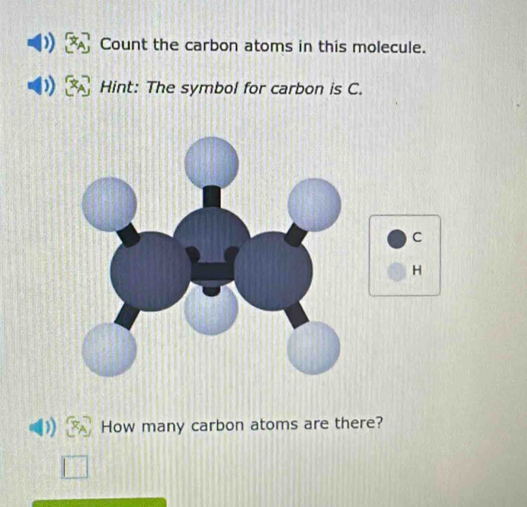 count the carbon atoms in this molecule. hint: the symbol for carbon is c. how many carbon atoms are there?