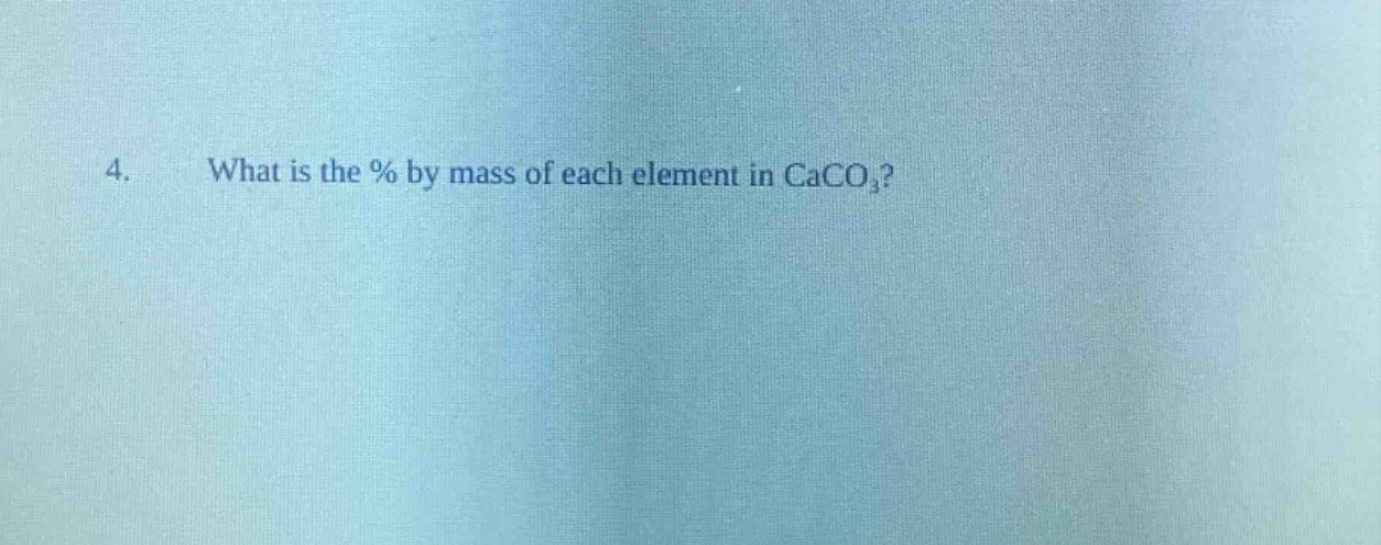 4. what is the % by mass of each element in caco₃?