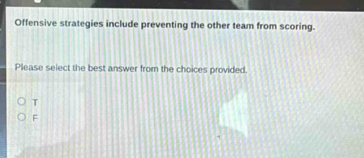 offensive strategies include preventing the other team from scoring. please select the best answer from the choices provided. o t o f