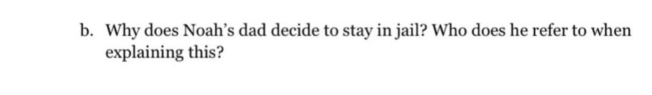 b. why does noah’s dad decide to stay in jail? who does he refer to when explaining this?