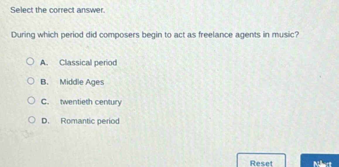 select the correct answer. during which period did composers begin to act as freelance agents in music? a. classical period b. middle ages c. twentieth century d. romantic period