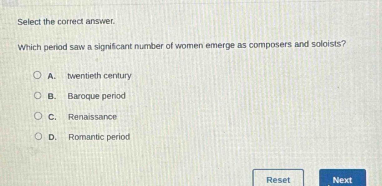 select the correct answer. which period saw a significant number of women emerge as composers and soloists? a. twentieth century b. baroque period c. renaissance d. romantic period
