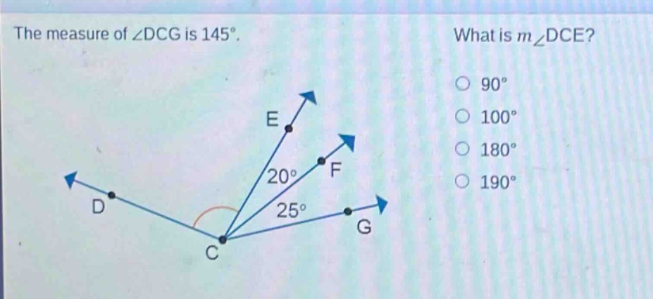 the measure of ∠dcg is 145°. what is m∠dce? 90° 100° 180° 190° 20° 25°