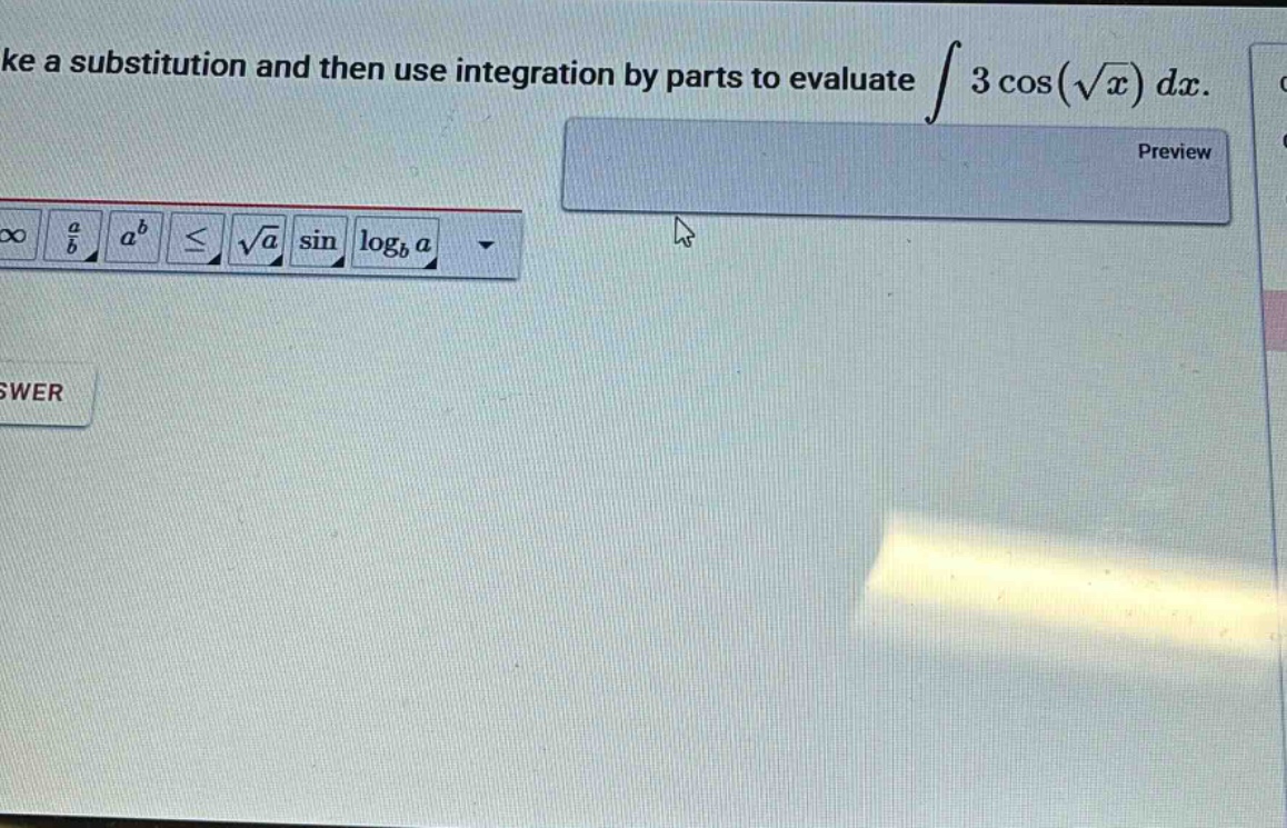 make a substitution and then use integration by parts to evaluate ∫ 3 cos(√x) dx.