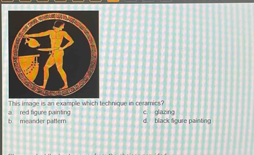 this image is an example which technique in ceramics? a. red figure painting b. meander pattern c. glazing d. black figure painting