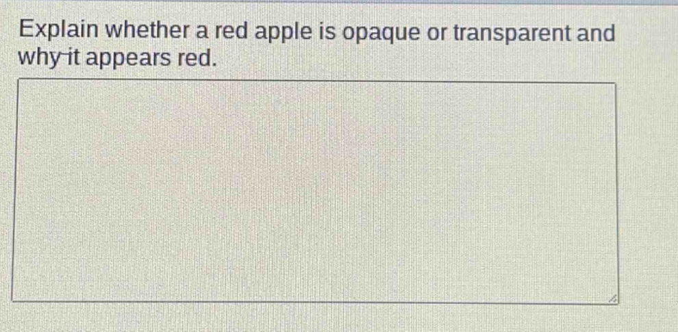 explain whether a red apple is opaque or transparent and why it appears red.