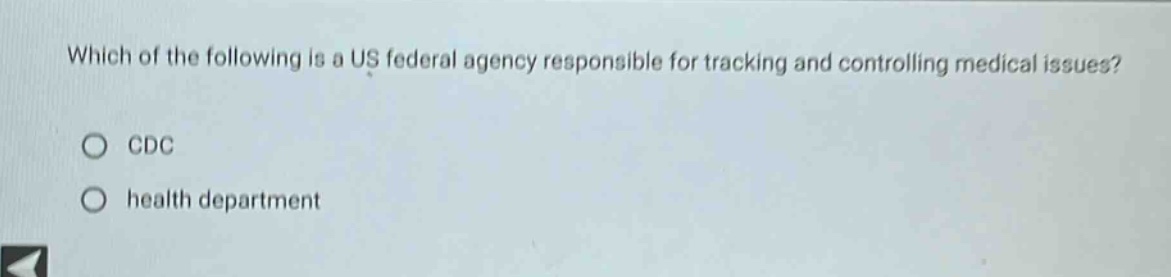 which of the following is a us federal agency responsible for tracking and controlling medical issues? cdc health department