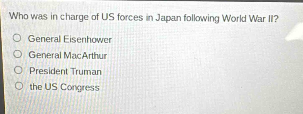who was in charge of us forces in japan following world war ii?\ngeneral eisenhower\ngeneral macarthur\npresident truman\nthe us congress