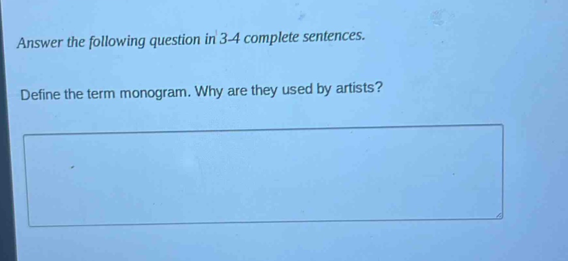 answer the following question in 3 - 4 complete sentences. define the term monogram. why are they used by artists?