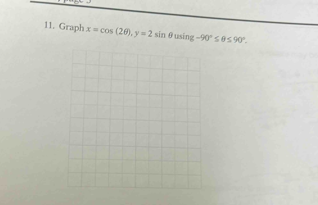 11. graph x = cos (2θ), y = 2 sin θ using -90° ≤ θ ≤ 90°.