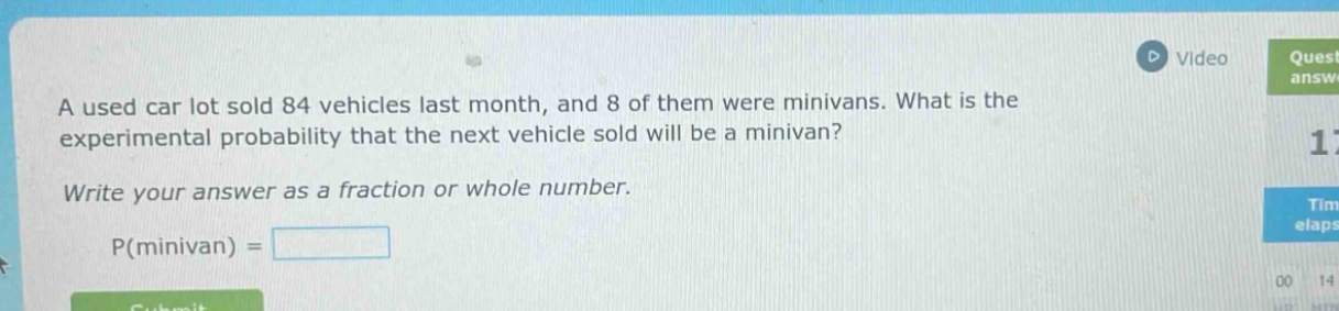 a used car lot sold 84 vehicles last month, and 8 of them were minivans. what is the experimental probability that the next vehicle sold will be a minivan? write your answer as a fraction or whole number. p(minivan) =