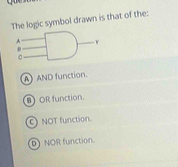the logic symbol drawn is that of the: a b c y a and function. b or function. c not function. d nor function.