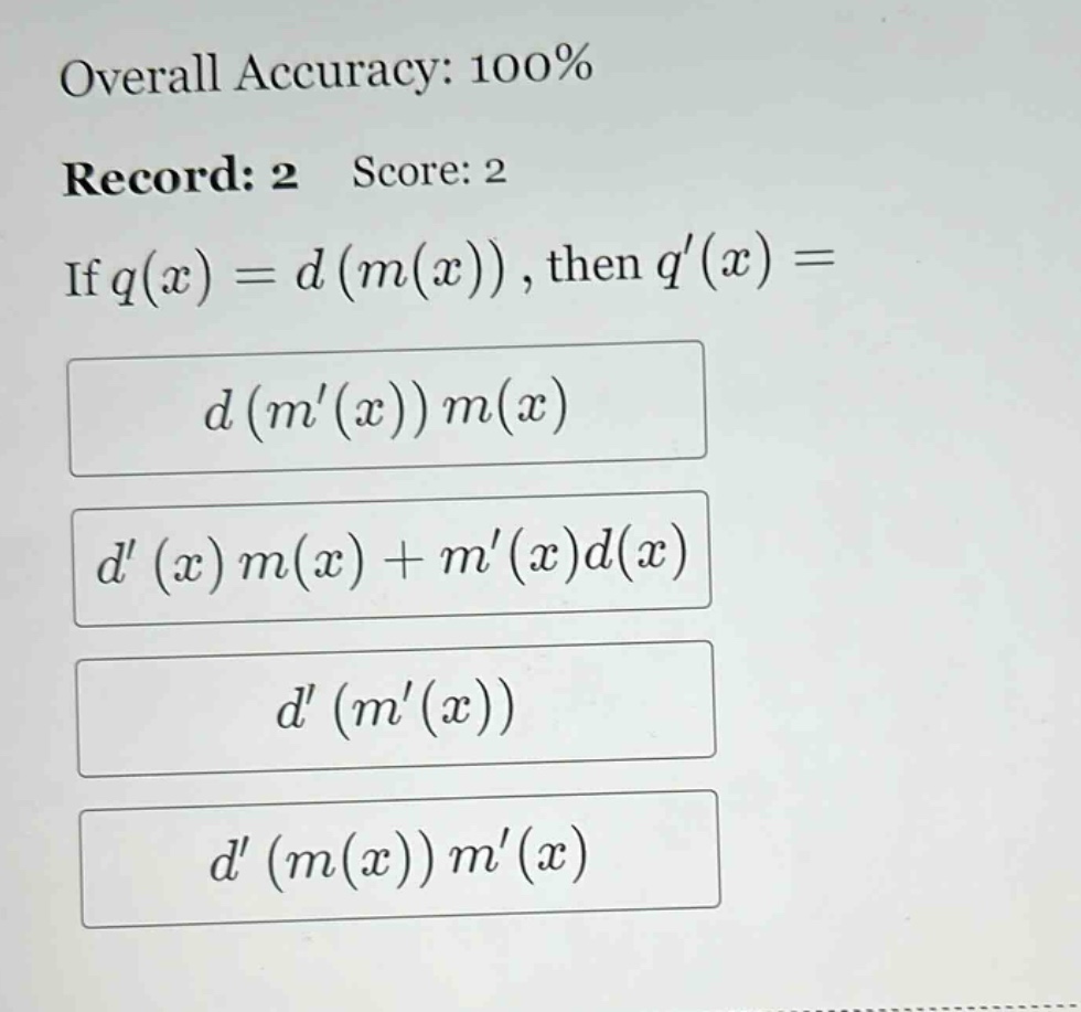 overall accuracy: 100% record: 2 score: 2 if q(x)=d(m(x)), then q(x)= d(m(x))m(x) d(x)m(x)+m(x)d(x) d(m(x)) d(m(x))m(x)