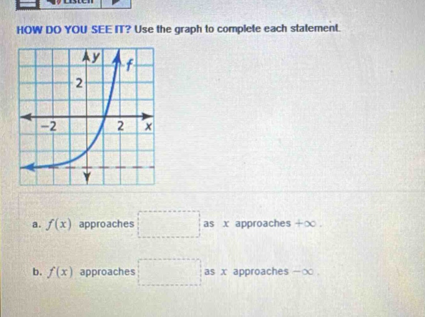 how do you see it? use the graph to complete each statement. a. f(x) approaches as x approaches +∞. b. f(x) approaches as x approaches -∞.