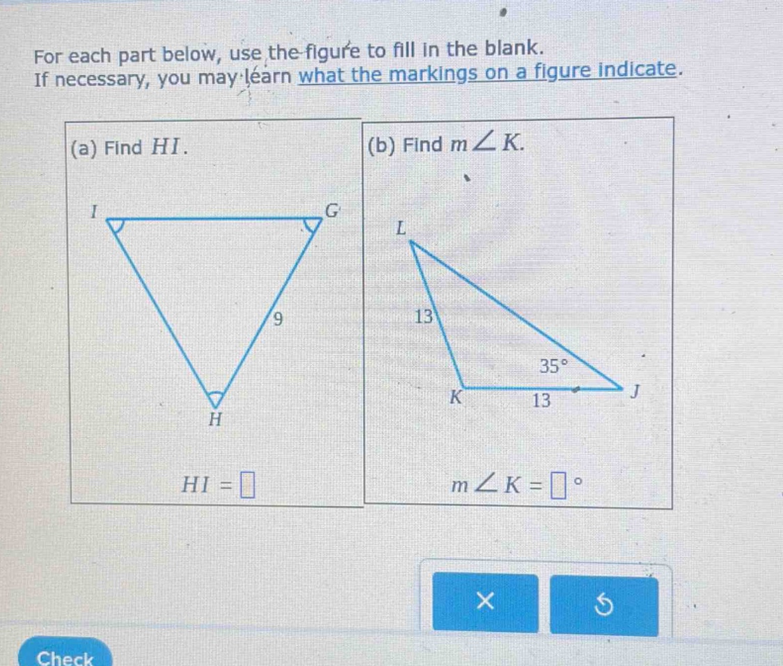 for each part below, use the figure to fill in the blank. if necessary, you may learn what the markings on a figure indicate. (a) find hi. (b) find m∠k.