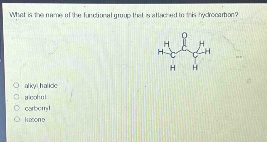 what is the name of the functional group that is attached to this hydrocarbon? alkyl halide alcohol carbonyl ketone