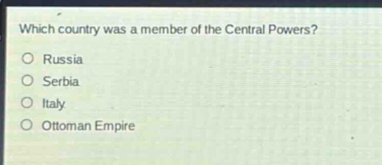 which country was a member of the central powers?\no russia\no serbia\no italy\no ottoman empire