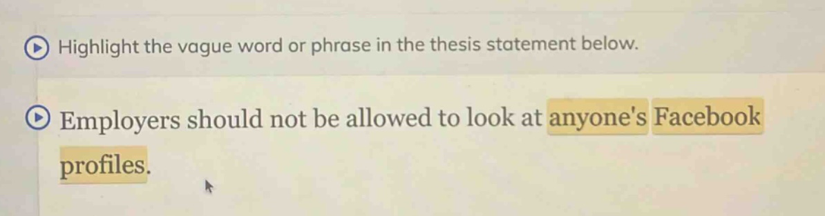 highlight the vague word or phrase in the thesis statement below. employers should not be allowed to look at anyones facebook profiles.