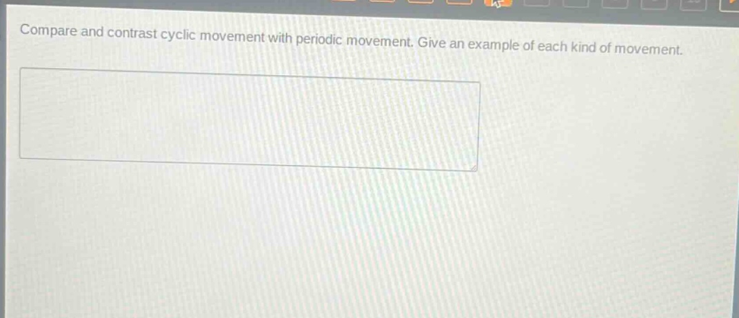 compare and contrast cyclic movement with periodic movement. give an example of each kind of movement.