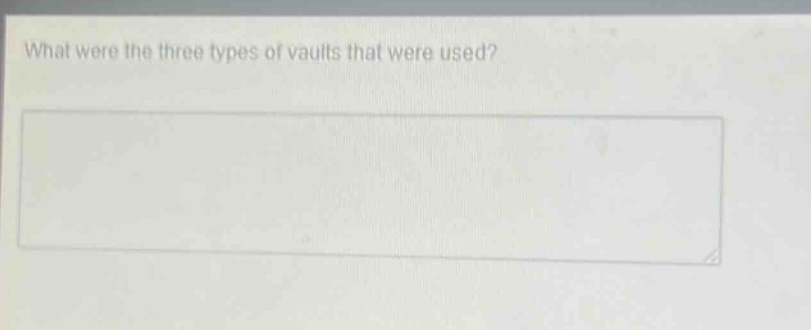 what were the three types of vaults that were used?