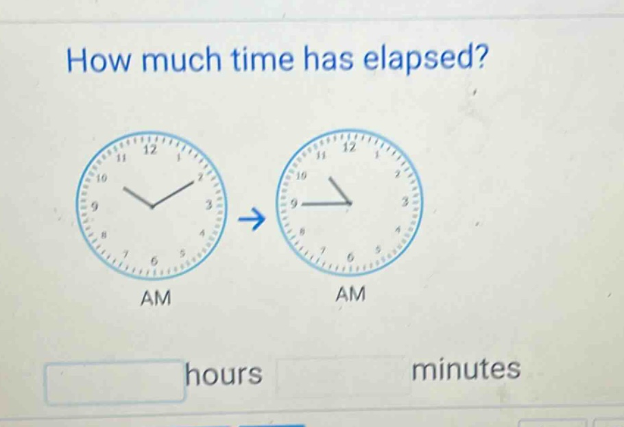 how much time has elapsed? am am hours minutes