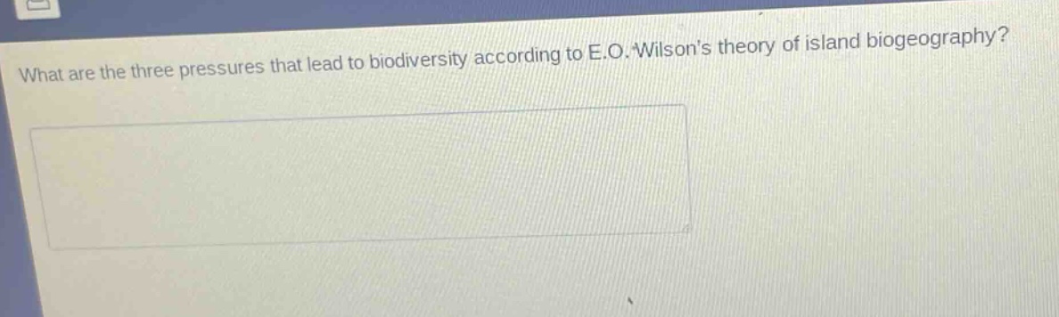 what are the three pressures that lead to biodiversity according to e.o. wilsons theory of island biogeography?