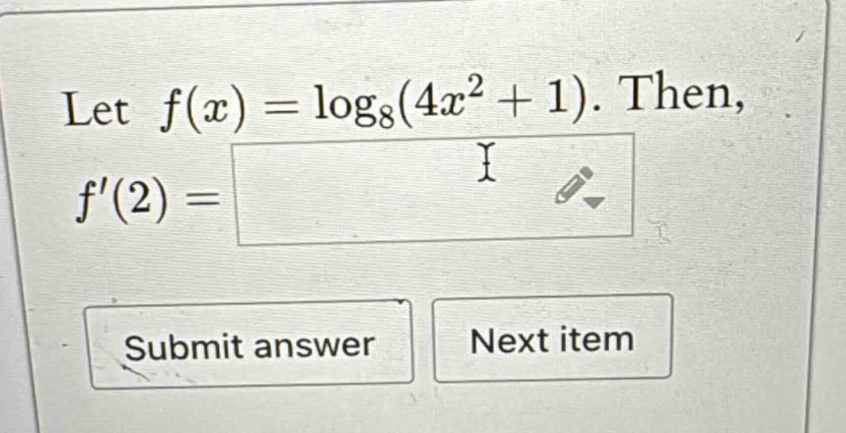 let f(x)=log8(4x^2 + 1). then, f(2)=